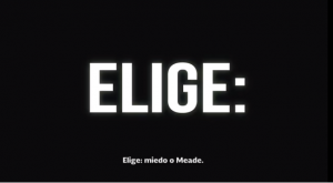 ELIGE_MIEDO O MEADE