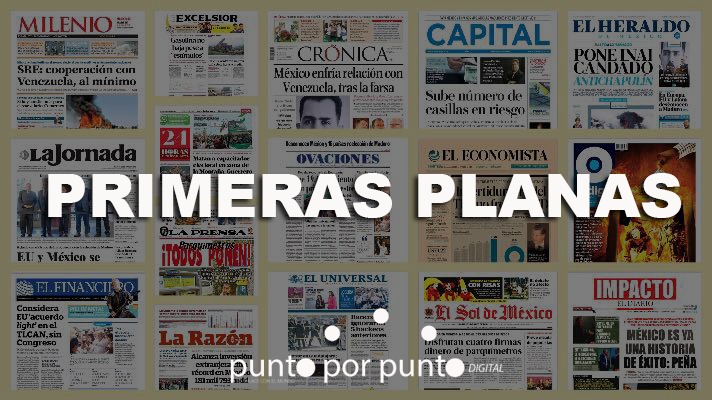 Primeras Planas – Miércoles 17 de Octubre 2018. Noticias en tiempo real