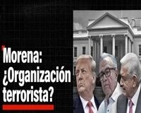 MORENA sí puede ser declarada ORGANIZACIÓN TERRORISTA